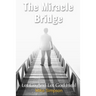 The Miracle Bridge: Let Go And Let God Heal