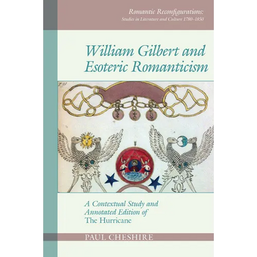 William Gilbert and Esoteric Romanticism: A Contextual Study and Annotated Edition of 'The Hurricane'
