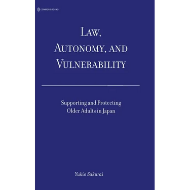 Law, Autonomy, and Vulnerability: Supporting and Protecting Older Adults in Japan
