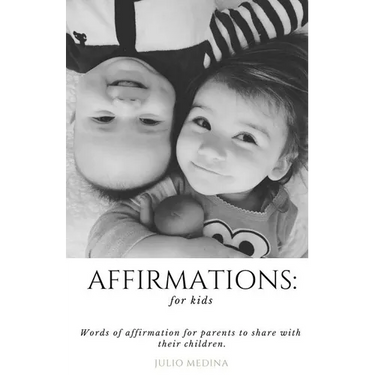 Affirmations: For Kids: Words of Affirmation for Parents to Share with Their Children.