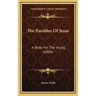 The Parables Of Jesus: A Book For The Young (1884)