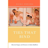 Ties That Bind: Maternal Imagery and Discourse in Indian Buddhism