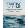 Starting with Me: Knowing Myself Before Finding a Partner (3rd Ed.)