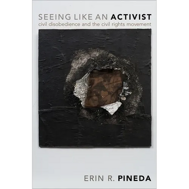 Seeing Like an Activist: Civil Disobedience and the Civil Rights Movement