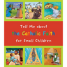 Tell Me about the Catholic Faith for Small Children