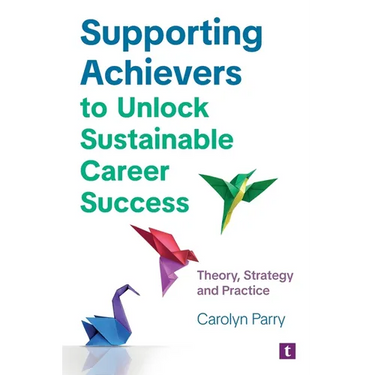 Supporting Achievers to Unlock Sustainable Career Success: Theory, Strategy and Practice