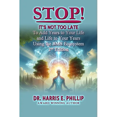 Stop! It's Not Too Late: Adding Years to Your Life and Life to Your Years Using the BMS Ecosystem