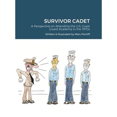Survivor Cadet: A Perspective on Attending the U.S. Coast Guard Academy in the 1970s