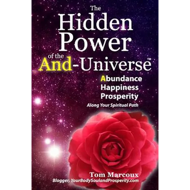 The Hidden Power of the And-Universe: Abundance, Happiness, Prosperity - Along Your Spiritual Path