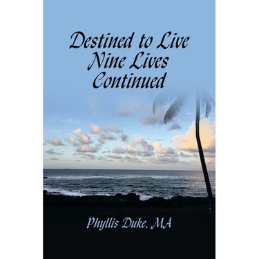 Destined to Live Nine Lives Continued: (Forging Ahead Through Turbulent Times)