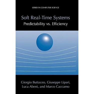 Soft Real-Time Systems: Predictability vs. Efficiency: Predictability vs. Efficiency