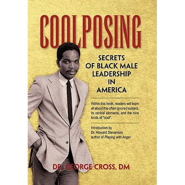 Coolposing: Secrets of Black Male Leadership in America