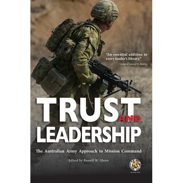 Trust and Leadership: The Australian Army Approach to Mission Command