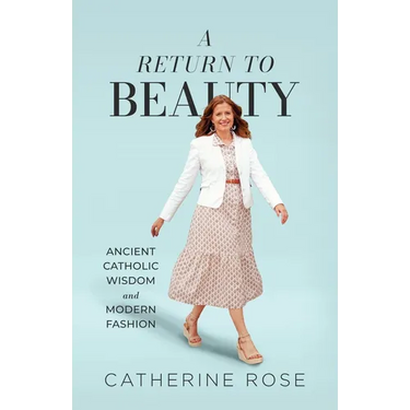 A Return to Beauty: Ancient Catholic Wisdom and Modern Fashion