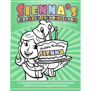 Sienna's Birthday Coloring Book Kids Personalized Books: A Coloring Book Personalized for Sienna that includes Children's Cut Out Happy Birthday Poste