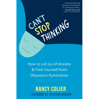 Can't Stop Thinking: How to Let Go of Anxiety and Free Yourself from Obsessive Rumination