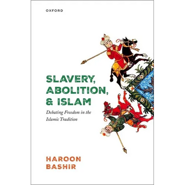 Slavery, Abolition, and Islam: Debating Freedom in the Islamic Tradition