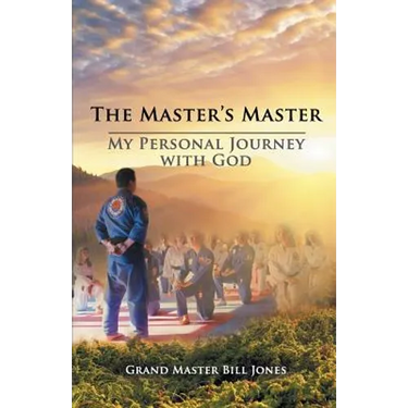 The Master's Master: My Personal Journey with God