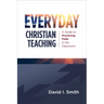 Everyday Christian Teaching: A Guide to Practicing Faith in the Classroom