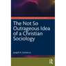 The Not So Outrageous Idea of a Christian Sociology