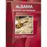 Albania Business Law Handbook Volume 1 Strategic Information and Basic Laws