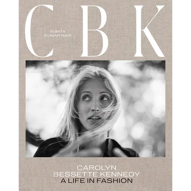 Cbk: Carolyn Bessette Kennedy: A Life in Fashion