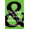 The Way, the Truth, and the Life
