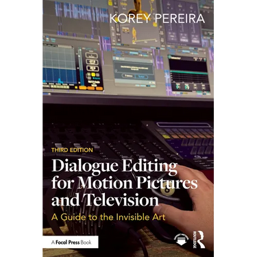 Dialogue Editing for Motion Pictures and Television: A Guide to the Invisible Art