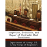 Inspection, Evaluation, and Repair of Hydraulic Steel Structures