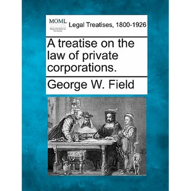 A treatise on the law of private corporations.