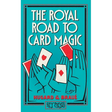 The Royal Road To Card Magic: (Hey Presto Magic Book)