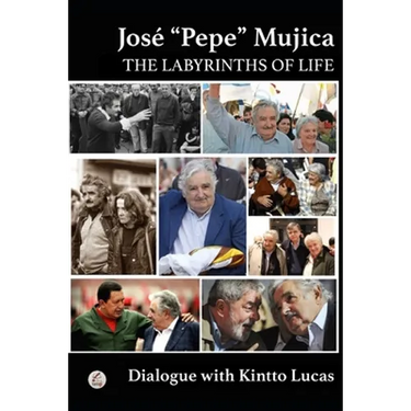 José "Pepe" Mujica: The Labyrinths of Life