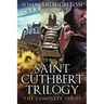 Saint Cuthbert Trilogy: The Complete Series