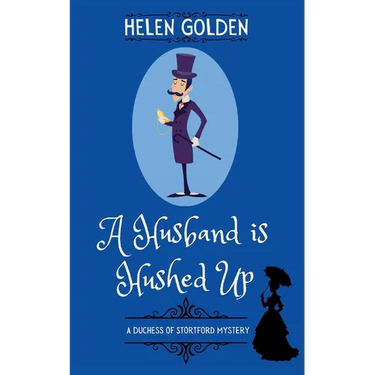 A Husband is Hushed Up (A Duchess of Stortford Mystery): A cozy Victorian Mystery