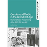 Gender and Media in the Broadcast Age: Women's Radio Programming at the BBC, CBC, and ABC