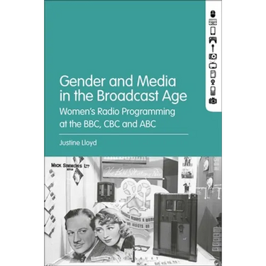 Gender and Media in the Broadcast Age: Women's Radio Programming at the BBC, CBC, and ABC