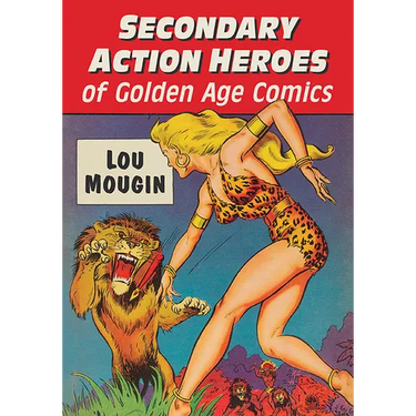 Secondary Action Heroes of Golden Age Comics