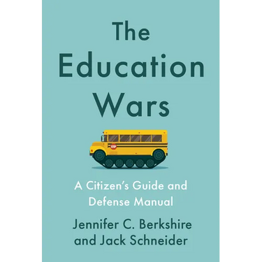 The Education Wars: A Citizen's Guide and Defense Manual