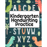 Kindergarten Handwriting Practice: A-Z Alphabet Writing With Cute Pictures - Draw & Doodle Board For First ABC Words - 8.5"x11", 130 Pages Pre-K Traci