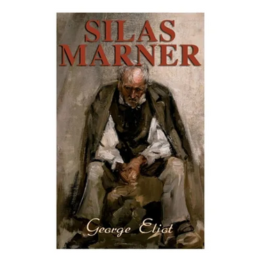 Silas Marner: The Weaver of Raveloe (Victorian Novel)