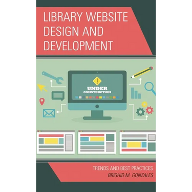 Library Website Design and Development: Trends and Best Practices