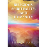 Religions, Spirituality, and Humanity