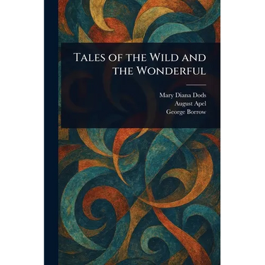 Tales of the Wild and the Wonderful