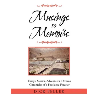 Musings to Memoirs: Essays, Stories, Adventures, Dreams Chronicles of a Footloose Forester