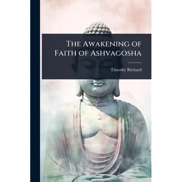 The Awakening of Faith of Ashvagosha