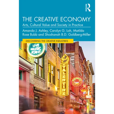 The Creative Economy: Arts, Cultural Value and Society in Practice