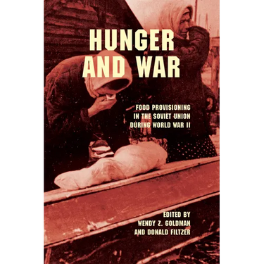 Hunger and War: Food Provisioning in the Soviet Union During World War II