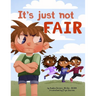 It's Just Not Fair!: A social story about fairness and diverse needs