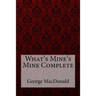 What's Mine's Mine Complete George MacDonald