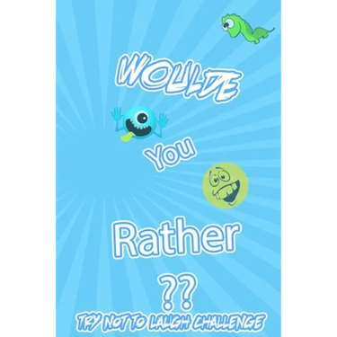 Woulde You Rather Try Not To Laugh Challenge: : Silly Scenarios, Challenging Choices, Hilarious, and foolish Situations the Whole Family Will Love 202